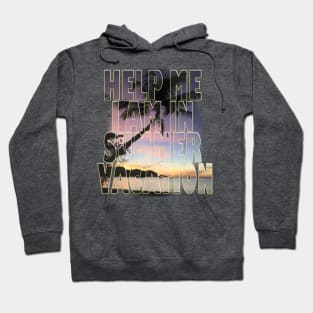 Help me I am in summer vacation. Hoodie